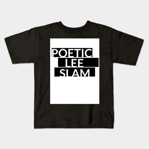 Poetic Lee Slam Poetry Kids T-Shirt by PoeticLeeSlam